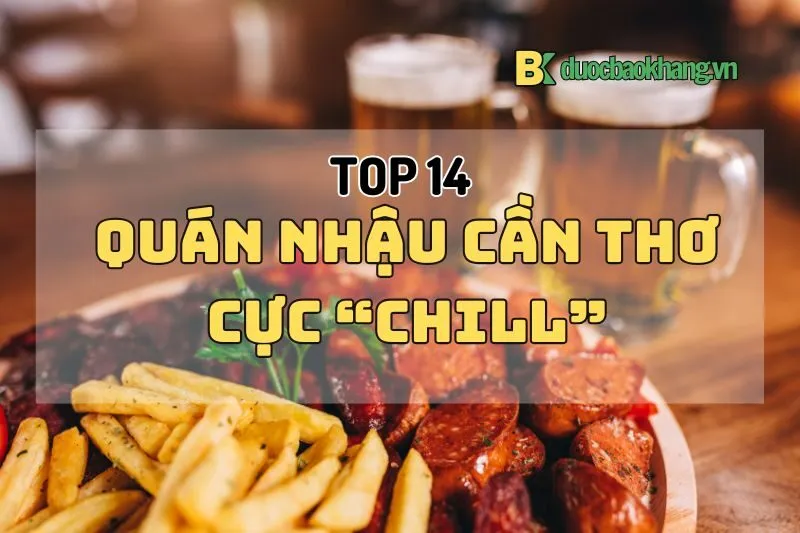 Khám phá 14 quán nhậu Cần Thơ nổi tiếng, giá rẻ, đặc sản ngon 2025