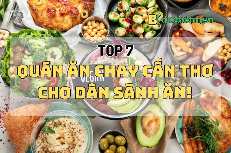 Khám phá 7 quán chay Cần Thơ cực ngon 2025 cho dân sành ăn chay!