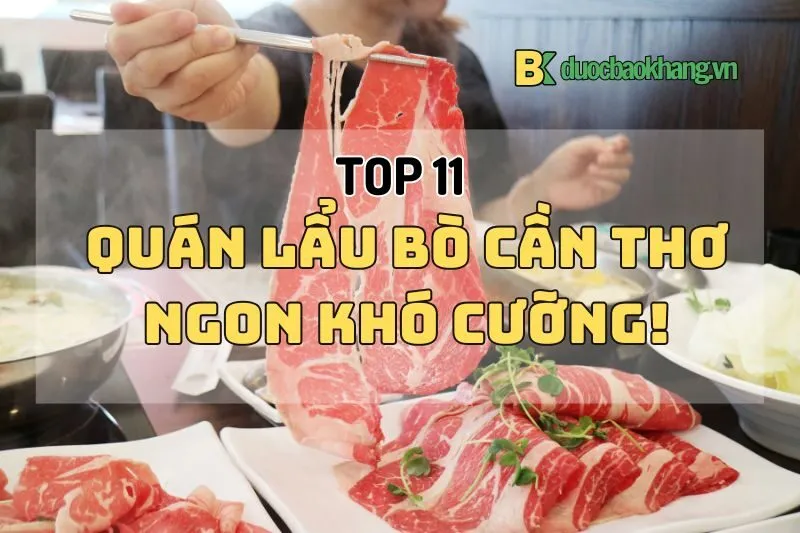 Top 11 quán lẩu bò Cần Thơ 2025 ngon nổi tiếng, giá rẻ nên thử