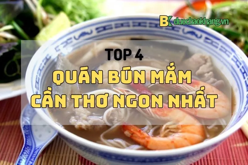 Top 4 quán bún mắm Cần Thơ ngon nhất 2025 – Địa chỉ và giá cả