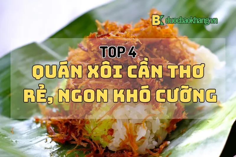 Top 4 quán xôi Cần Thơ 2025 ngon mê ly, đậm chất miền Tây