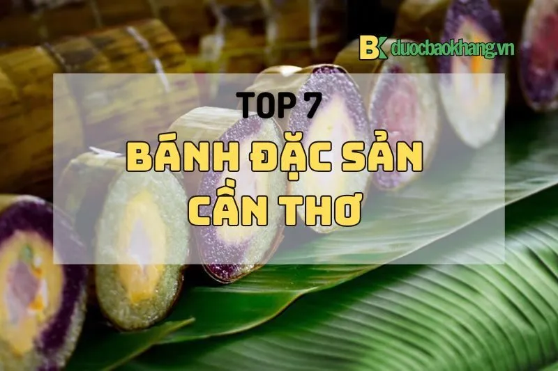 Top 7 loại bánh đặc sản Cần Thơ 2025: Bánh tét, bánh cống, bánh tráng
