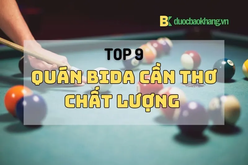 Top 9 quán bida Cần Thơ 2025 chất lượng: chơi tới bến, giá ngon