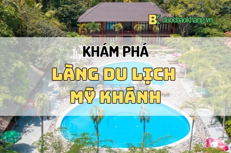 Làng du lịch Mỹ Khánh Cần Thơ 2025: Điểm đến không thể bỏ lỡ