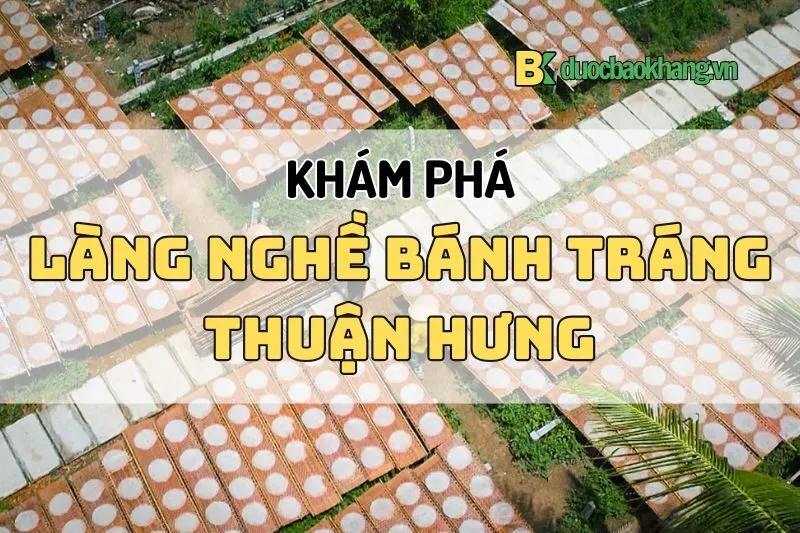 Làng nghề bánh tráng Thuận Hưng Cần Thơ 2025 – Đặc sản trăm năm