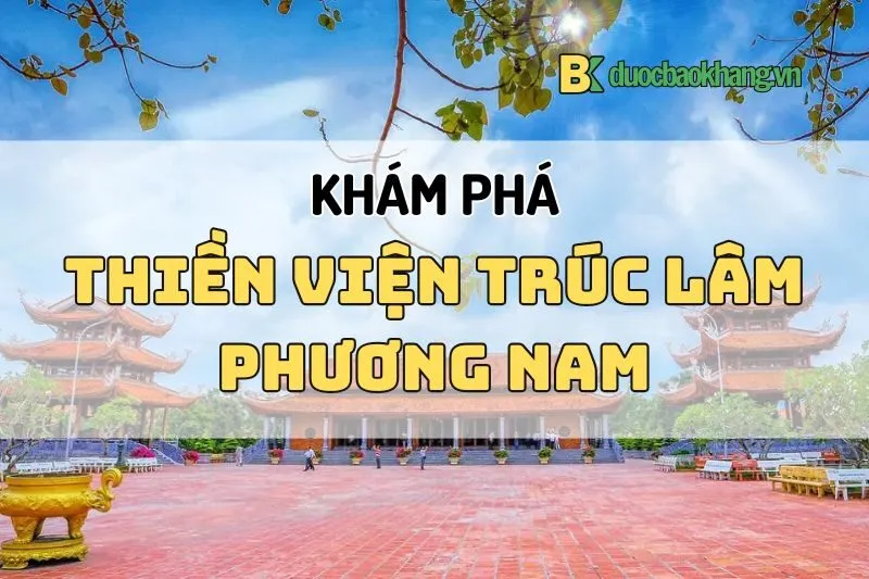 Thiền viện Trúc Lâm Phương Nam Cần Thơ 2025 – Hành trình tâm linh độc đáo